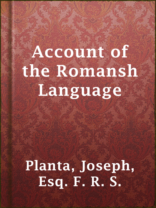 Title details for Account of the Romansh Language by Esq. F. R. S. Joseph Planta - Available